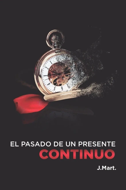 El Pasado De Un Presente Continuo (Spanish Edition)