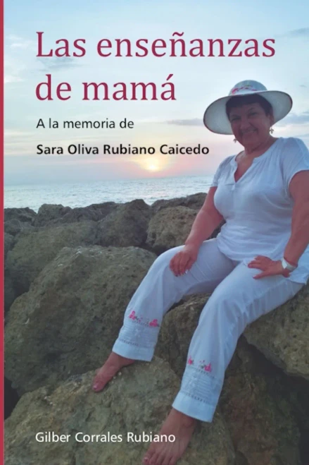 Las Enseñanzas De Mamá: A La Memoria De Sara Oliva Rubiano Caicedo (Spanish Edition)