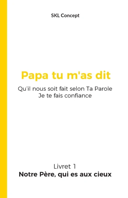 Notre Père, Qui Es Aux Cieux: Papa Tu M'As Dit (French Edition)
