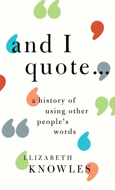 'And I Quote...': A History of Using Other People's Words