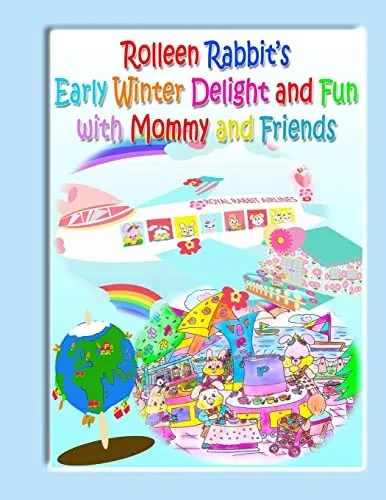 Rolleen Rabbit's Early Winter Delight And Fun With Mommy And Friends (Rolleen Rabbit Collection)