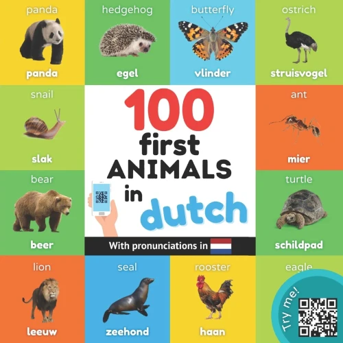 100 First Animals In Dutch: Bilingual Picture Book For Kids: English / Dutch With Pronunciations (Learn Dutch)