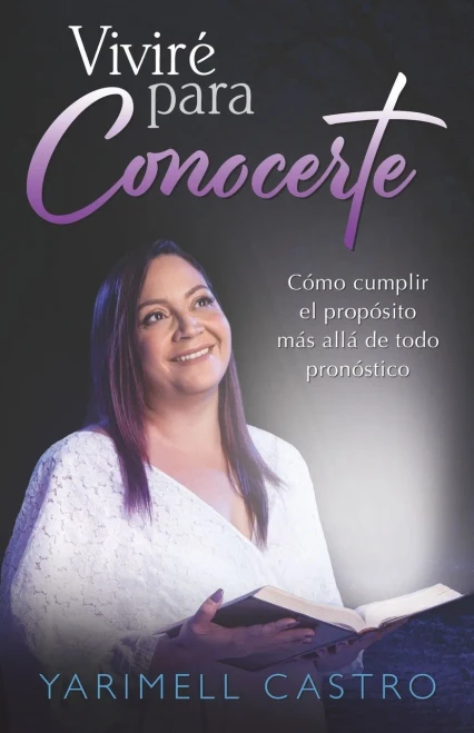 Viviré Para Conocerte: Cómo Cumplir El Propósito Más Allá De Todo Pronóstico (Spanish Edition)