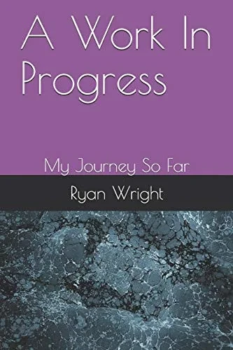 A Work In Progress: My Journey So Far