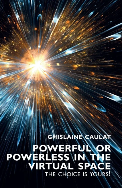 Powerful Or Powerless In The Virtual Space  The Choice Is Yours!