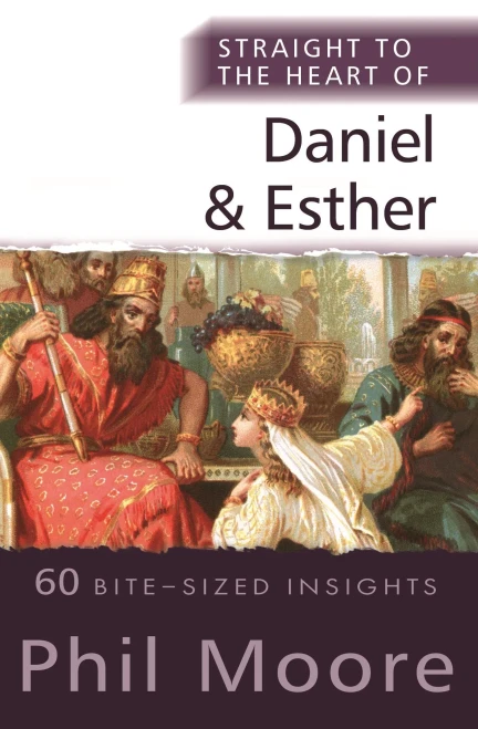 Straight To The Heart Of Daniel And Esther: 60 Bite-Sized Insights (The Straight To The Heart Series)
