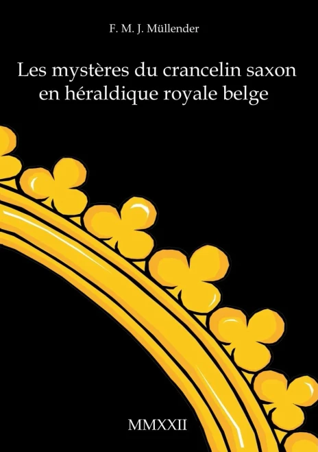 Les Mystères Du Crancelin Saxon En Héraldique Royale Belge: Armoiries Par Sivane Saray (French Edition)