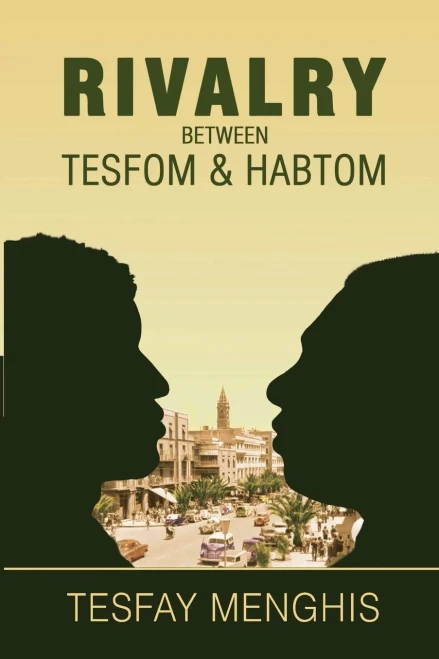 Rivalry Between Tesfom & Habtom: Story Of Justice, Aggression, Betrayal & Steadfastness
