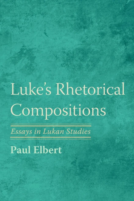 Luke's Rhetorical Compositions: Essays In Lukan Studies