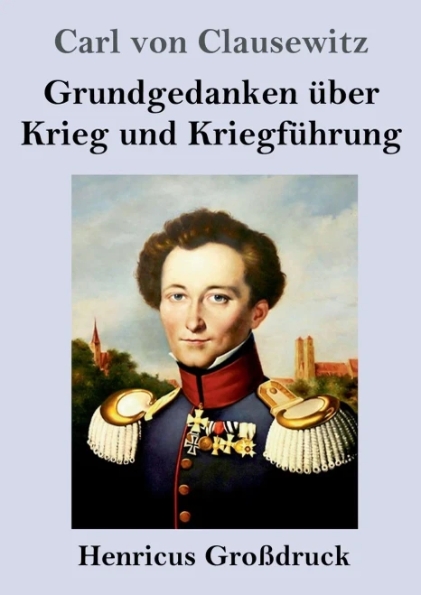 Grundgedanken Über Krieg Und Kriegführung (Großdruck) (German Edition)