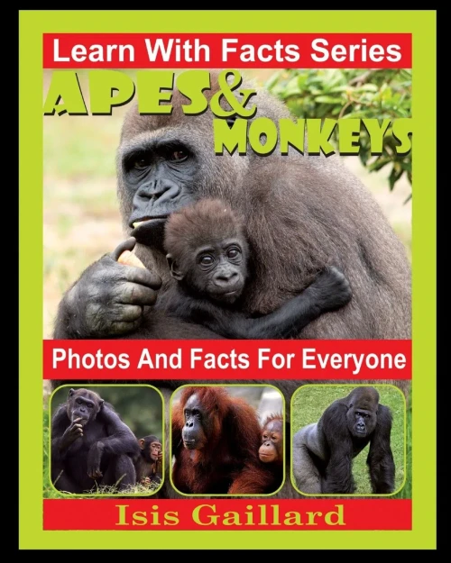 Apes And Monkeys Photos And Facts For Everyone: Animals In Nature (Learn With Facts Series)