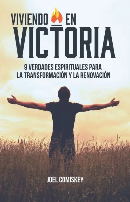 Viviendo En Victoria: 9 Verdades Espirituales Para La Transformación Y La Renovación (Spanish Edition)