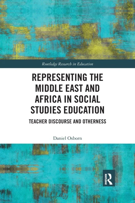 Representing the Middle East and Africa in Social Studies Education: Teacher Discourse and Otherness