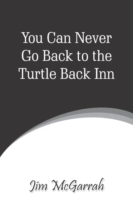 You Can Never Go Back To The Turtle Back Inn