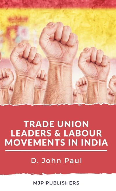 Trade Union Leaders And Labour Movements In India