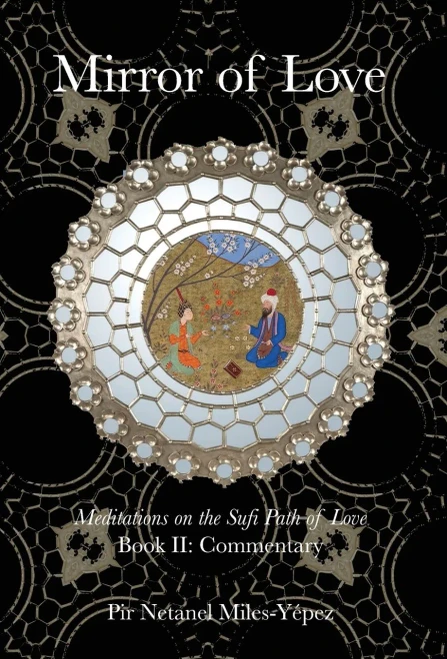 Mirror Of Love: Meditations On The Sufi Path Of Love: Book Ii: Commentary