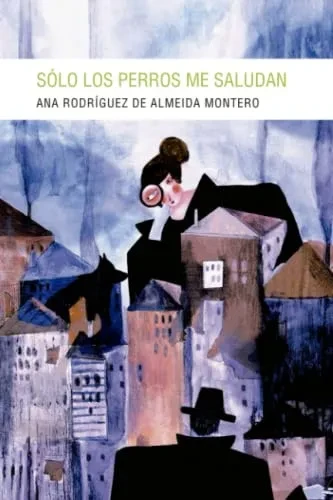 Sólo Los Perros Me Saludan (Spanish Edition)