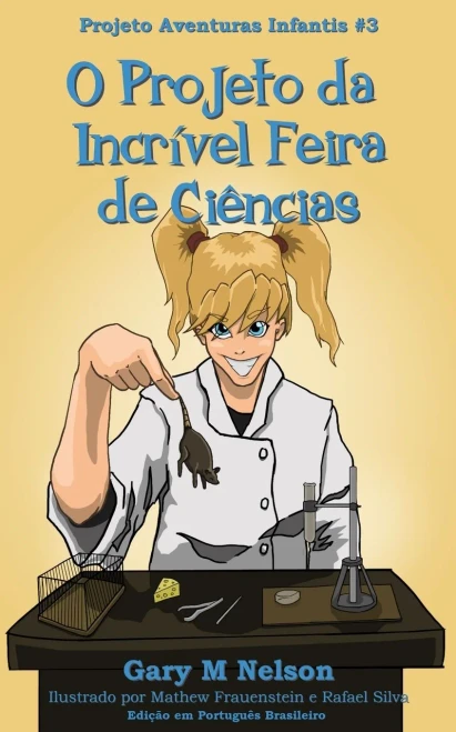 O Projeto Da Incrível Feira De Ciências: Edição Em Português Brasileiro (Projeto Aventuras Infantis) (Portuguese Edition)