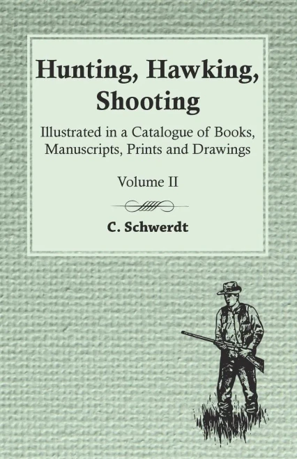 Hunting, Hawking, Shooting - Illustrated In A Catalogue Of Books, Manuscripts, Prints And Drawings - Volume Ii