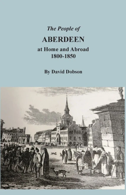 The People Of Aberdeen At Home And Abroad, 1800-1850