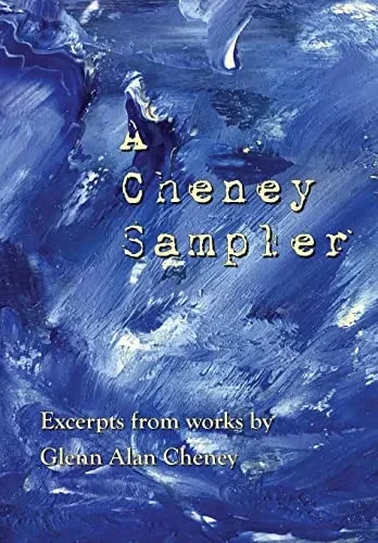 A Cheney Sampler: Excerpts From Works By Glenn Alan Cheney