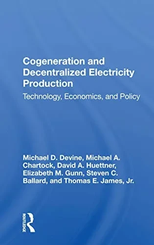 Cogeneration And Decentralized Electricity Production: Technology, Economics, And Policy