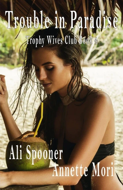 Trouble In Paradise: Trophy Wives Club Book Four