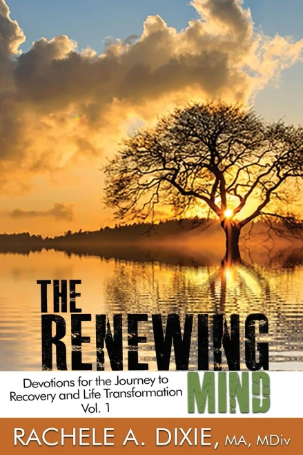 The Renewing Mind: Devotions For The Journey To Recovery And Life Transformation - Vol. 1