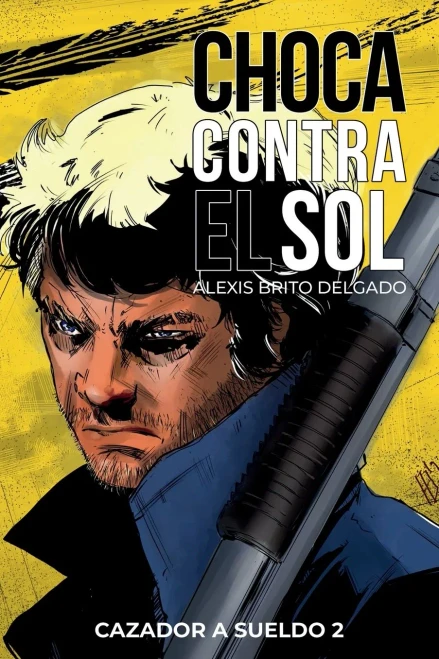 Choca Contra El Sol: Cazador A Sueldo 2 (Spanish Edition)