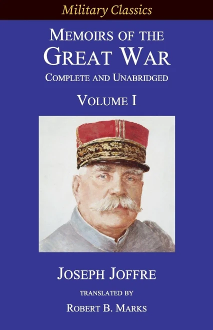 Memoirs Of The Great War - Complete And Unabridged: Volume I (Military Classics)