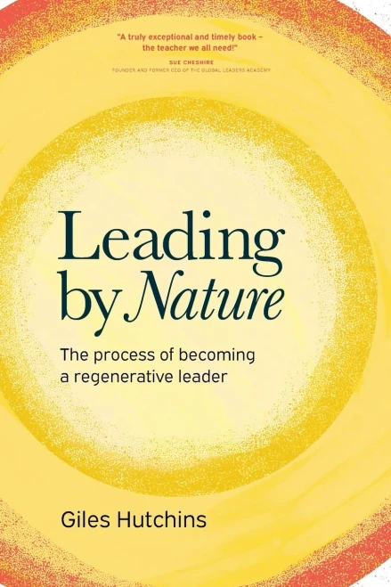 Leading By Nature: The Process Of Becoming A Regenerative Leader