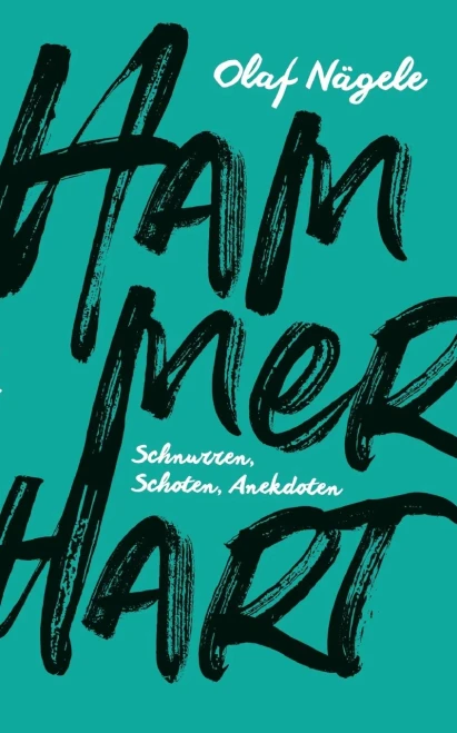 Hammerhart: Schnurren, Schoten, Anekdoten (German Edition)