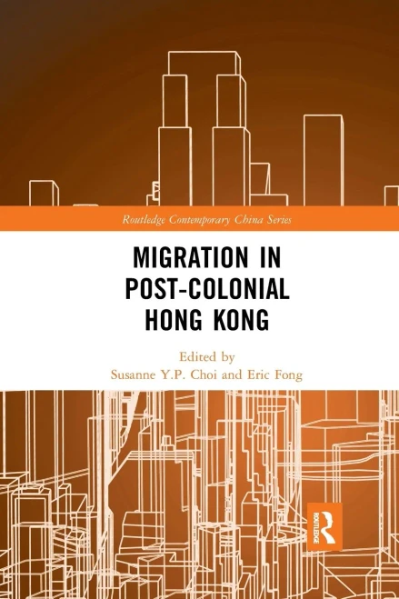 Migration in Post-Colonial Hong Kong (Routledge Contemporary China)