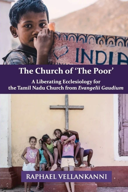The Church Of 'The Poor': A Liberating Ecclesiology For The Tamil Nadu Church From Evangelii Gaudium