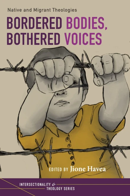 Bordered Bodies, Bothered Voices: Native And Migrant Theologies (Intersectionality And Theology Series)