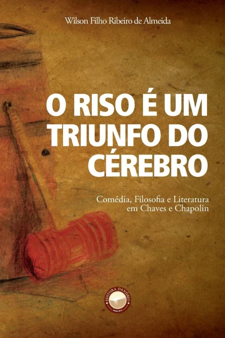 O Riso É Um Triunfo Do Cérebro: Comédia, Filosofia E Literatura Em Chaves E Chapolin (Portuguese Edition)
