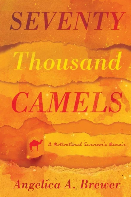 Seventy Thousand Camels: A Motivational SurvivorS Memoir