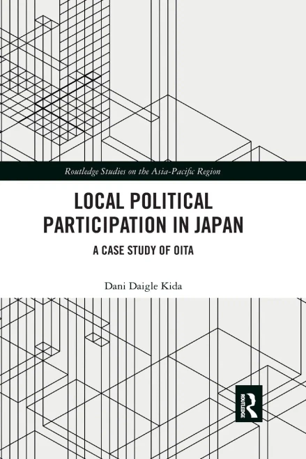 Local Political Participation in Japan: A Case Study of Oita (Routledge Studies on the Asia-pacific Region)