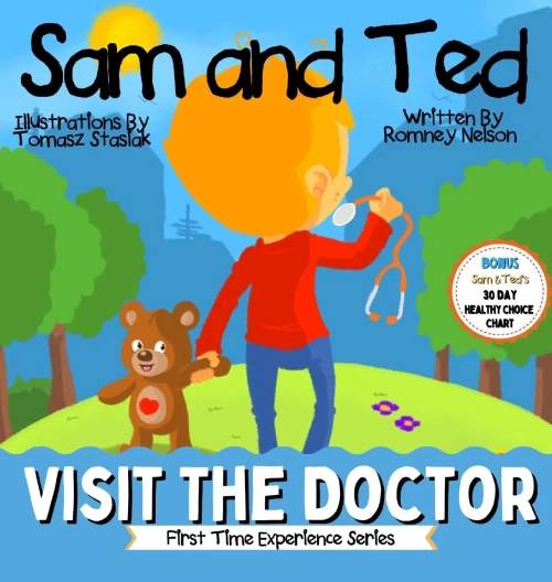 Sam And Ted Visit The Doctor: First Time Experiences Going To The Doctor Book For Toddlers Helping Parents And Guardians By Preparing Kids For Their First Doctor's Visit