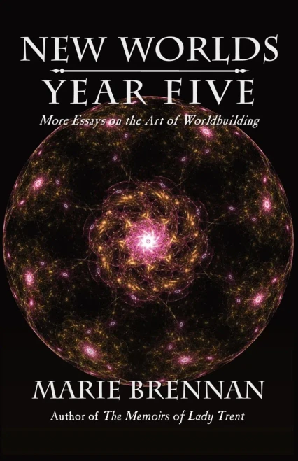 New Worlds, Year Five: More Essays On The Art Of Worldbuilding