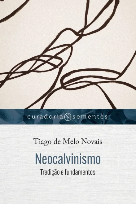 Neocalvinismo: Tradição E Fundamentos (Portuguese Edition)
