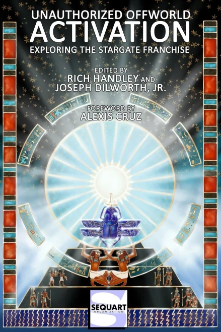 Unauthorized Offworld Activation: Exploring The Stargate Franchise