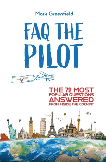 Faq The Pilot: The 72 Most Popular Questions Answered From Inside The Cockpit