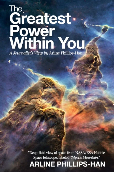 The Greatest Power Within You: A Journalist's View by Arline Phillips-Han - 9781973680680