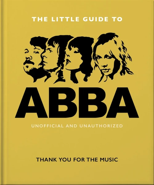 The Little Guide To Abba: Thank You For The Music (The Little Books Of Music, 11)