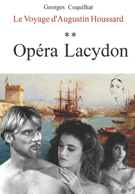 Opéra Lacydon: Le Voyage D'Augustin Houssard (French Edition)