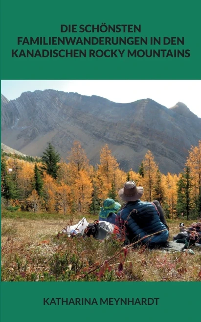 Die Schönsten Familienwanderungen In Den Kanadischen Rocky Mountains (German Edition)