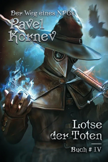 Lotse Der Toten (Der Weg Eines Npcs Buch # 4): Litrpg-Serie (German Edition)