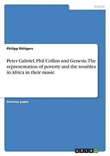 Peter Gabriel, Phil Collins And Genesis. The Representation Of Poverty And The Troubles In Africa In Their Music