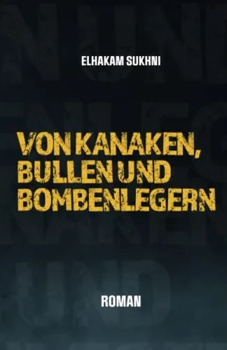Von Kanaken, Bullen Und Bombenlegern (German Edition)